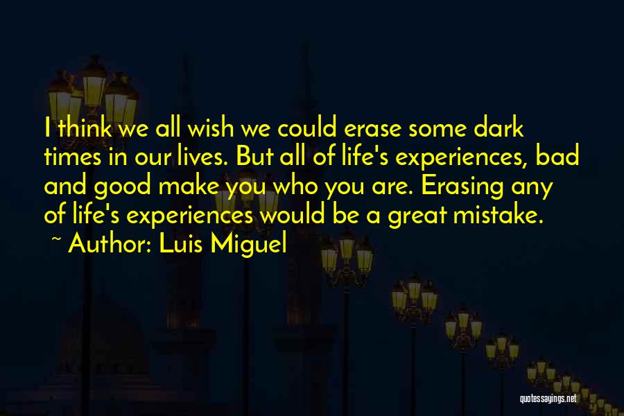 Dark Times In Life Quotes By Luis Miguel