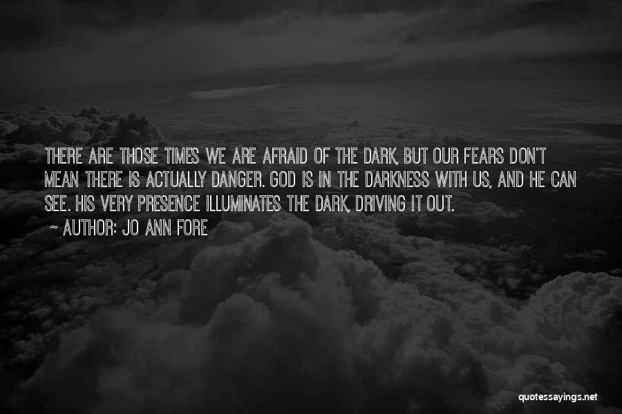 Dark Times Inspirational Quotes By Jo Ann Fore