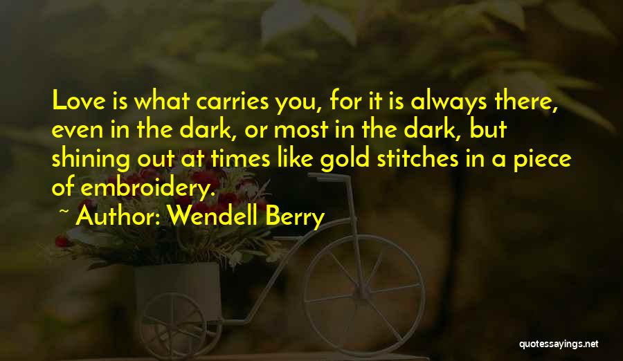 Dark Times Inspirational Quotes By Wendell Berry