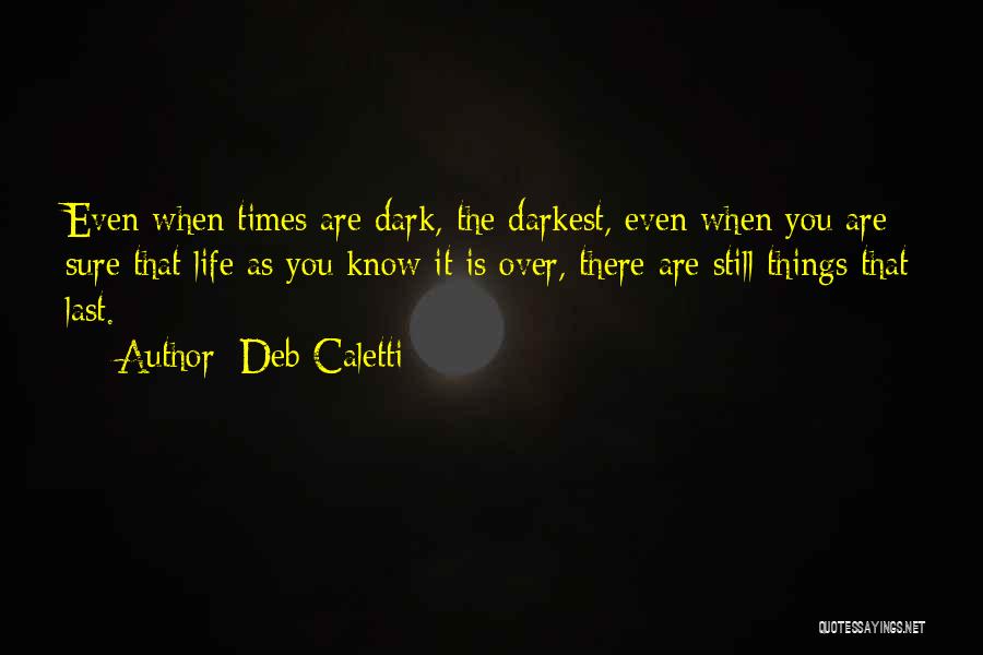 Dark Times Quotes By Deb Caletti