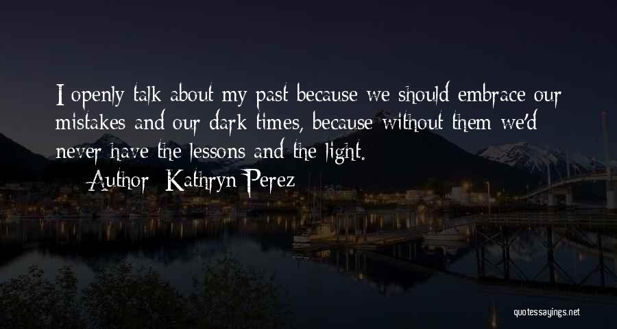 Dark Times Quotes By Kathryn Perez