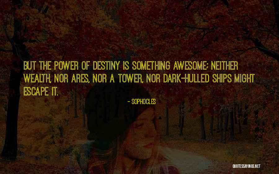 Dark Tower Quotes By Sophocles