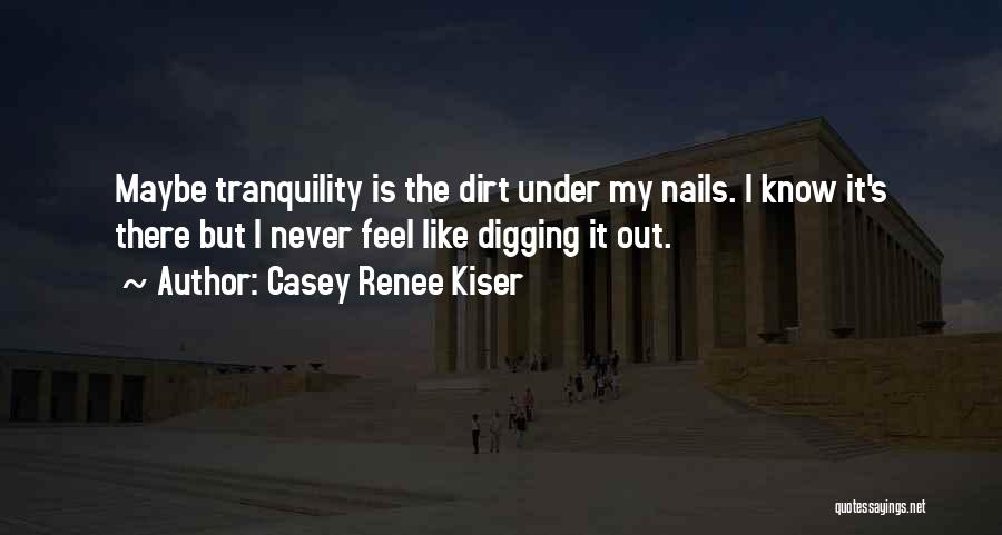 Dark Tranquility Quotes By Casey Renee Kiser