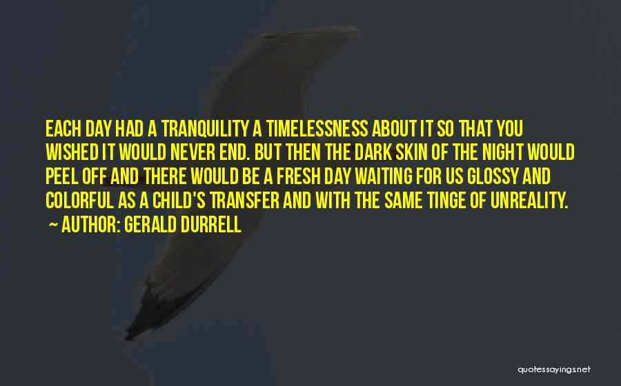 Dark Tranquility Quotes By Gerald Durrell