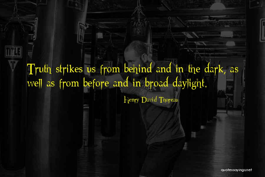Dark Truth Quotes By Henry David Thoreau Dark Truth Quotes By Henry David Thoreau