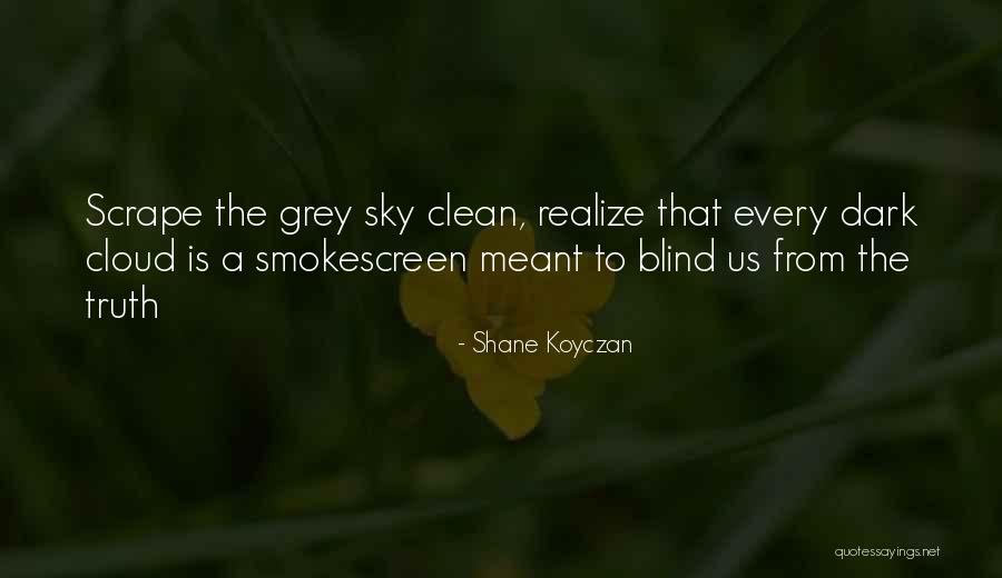 Dark Truth Quotes By Shane Koyczan Dark Truth Quotes By Shane Koyczan