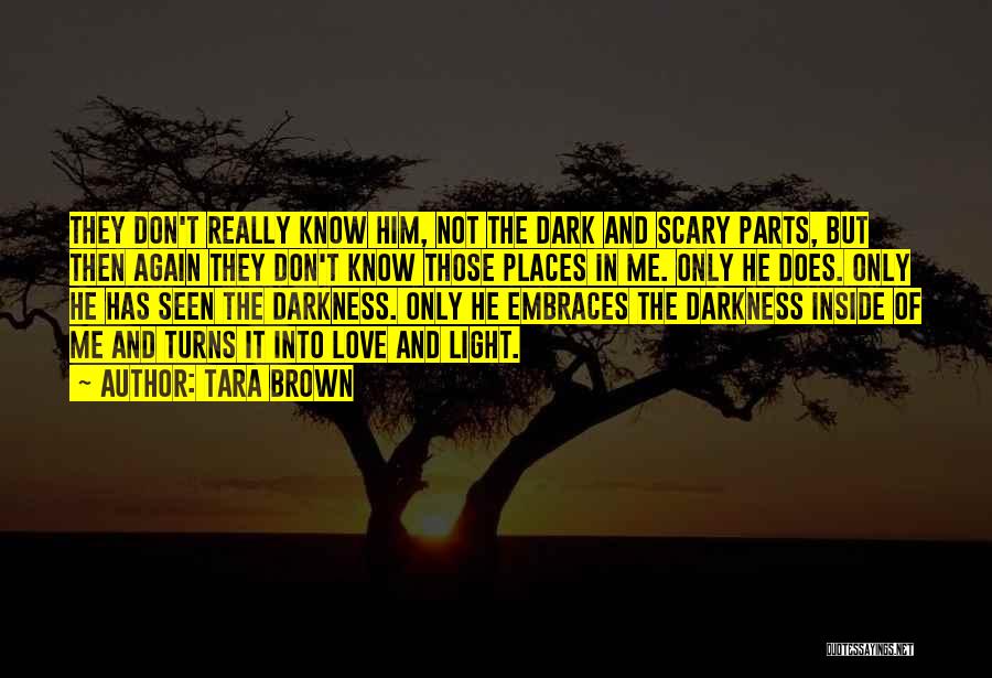 Dark Turns To Light Quotes By Tara Brown