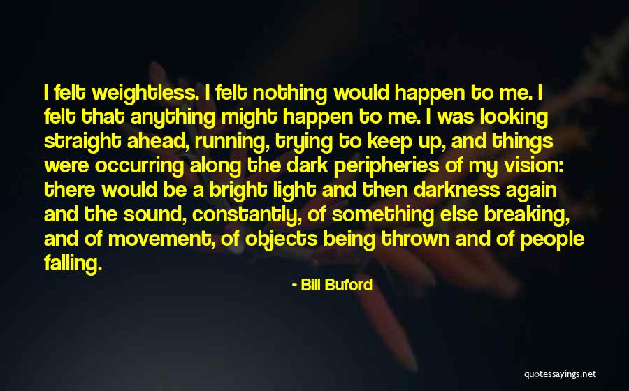 Dark Vision Quotes By Bill Buford