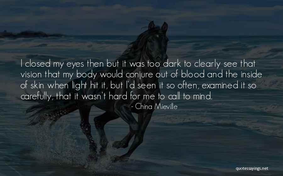 Dark Vision Quotes By China Mieville