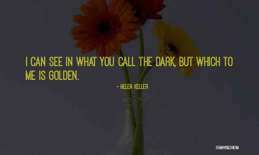 Dark Vision Quotes By Helen Keller