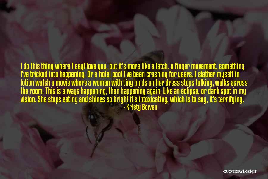 Dark Vision Quotes By Kristy Bowen