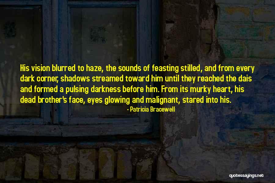 Dark Vision Quotes By Patricia Bracewell