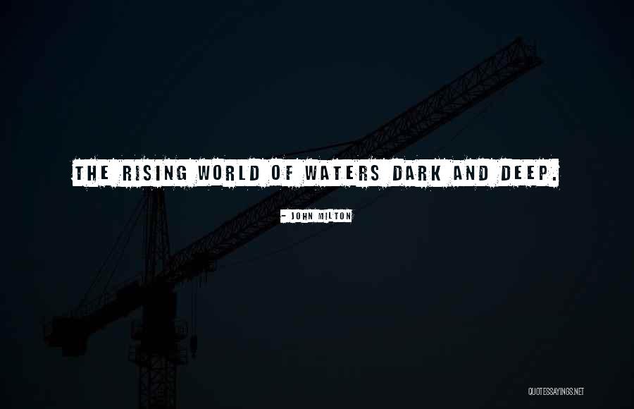 Dark Water Rising Quotes By John Milton