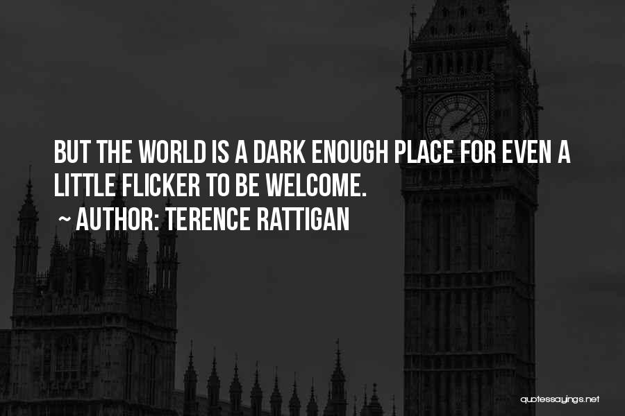 Dark World Quotes By Terence Rattigan