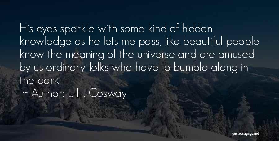 Dark Yet Beautiful Quotes By L. H. Cosway