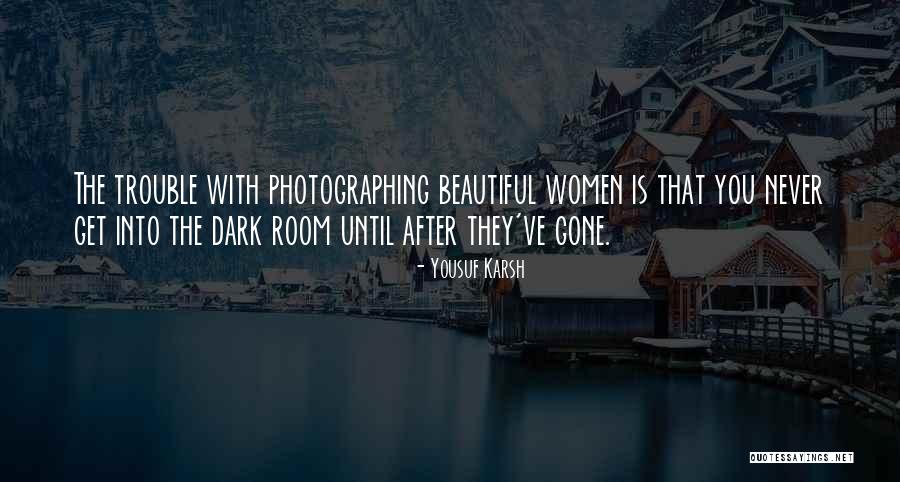 Dark Yet Beautiful Quotes By Yousuf Karsh