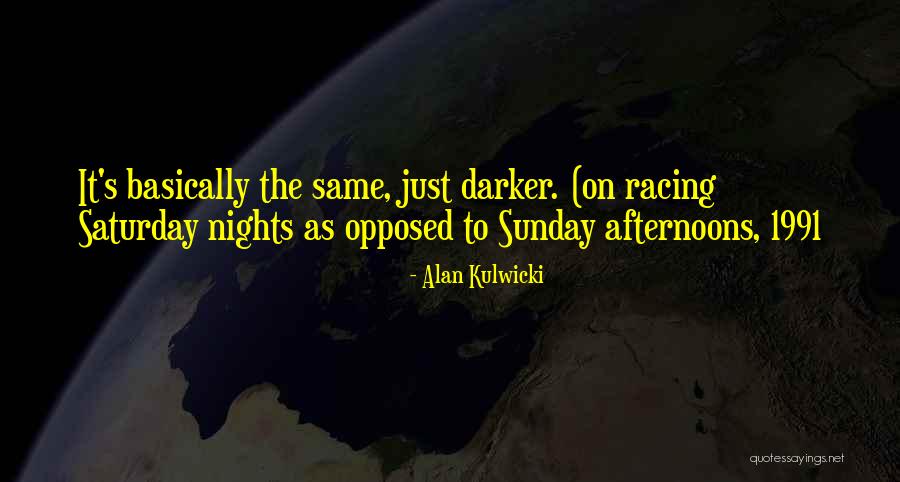 Darker Than Night Quotes By Alan Kulwicki Darker Than Night Quotes By Alan Kulwicki