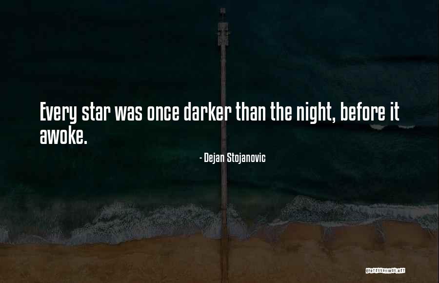 Darker Than Night Quotes By Dejan Stojanovic Darker Than Night Quotes By Dejan Stojanovic