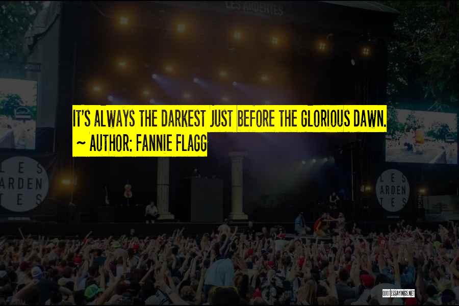 Darkest Before Dawn Quotes By Fannie Flagg