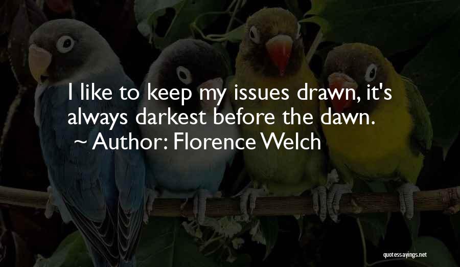 Darkest Before Dawn Quotes By Florence Welch