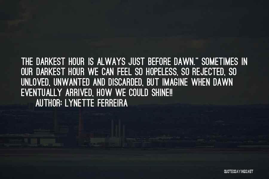 Darkest Before The Dawn Quotes By Lynette Ferreira