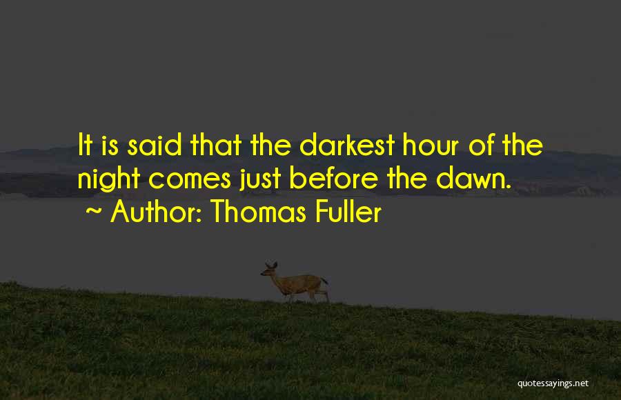 Darkest Before The Dawn Quotes By Thomas Fuller