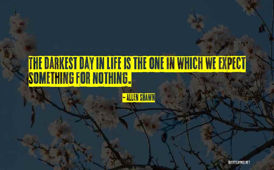 Darkest Day Quotes By Allen Shawn Darkest Day Quotes By Allen Shawn