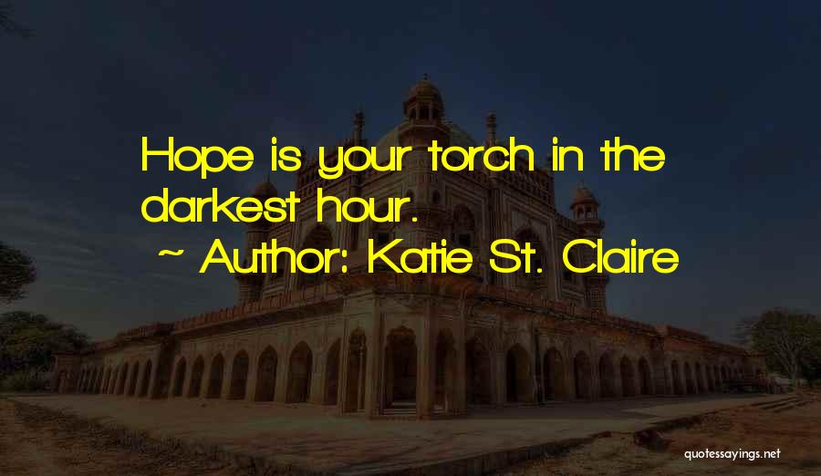 Darkest Hour Before Dawn Quotes By Katie St. Claire