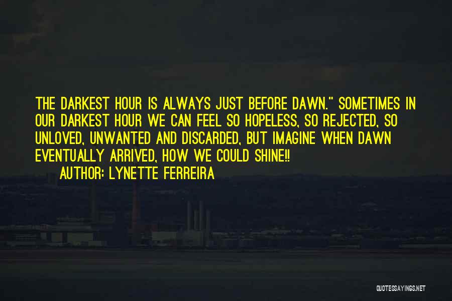 Darkest Hour Before Dawn Quotes By Lynette Ferreira