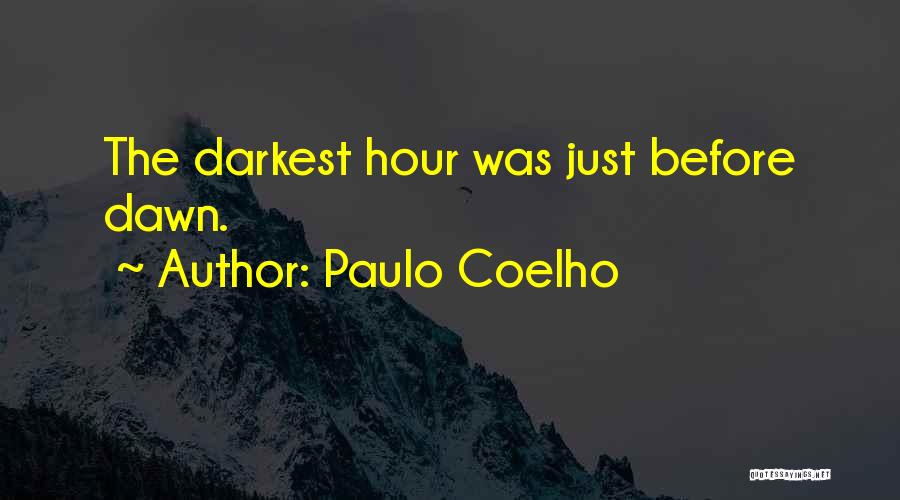 Darkest Hour Before Dawn Quotes By Paulo Coelho