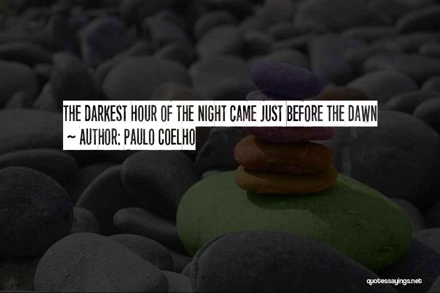 Darkest Hour Before Dawn Quotes By Paulo Coelho