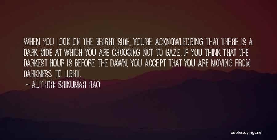 Darkest Hour Before Dawn Quotes By Srikumar Rao