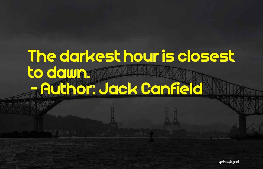 Darkest Hour Quotes By Jack Canfield