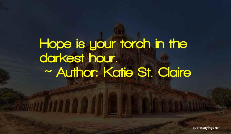 Darkest Hour Quotes By Katie St. Claire