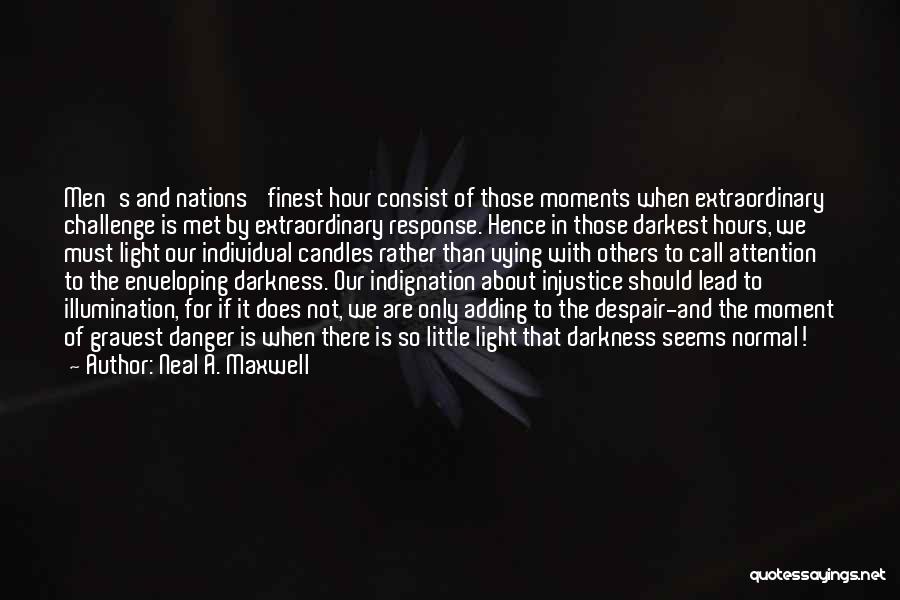 Darkest Hour Quotes By Neal A. Maxwell