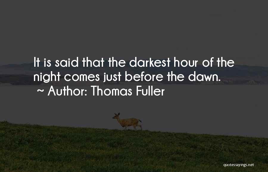 Darkest Hour Quotes By Thomas Fuller