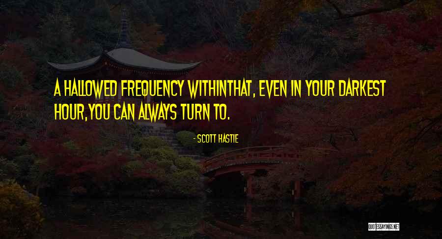 Darkest Life Quotes By Scott Hastie Darkest Life Quotes By Scott Hastie