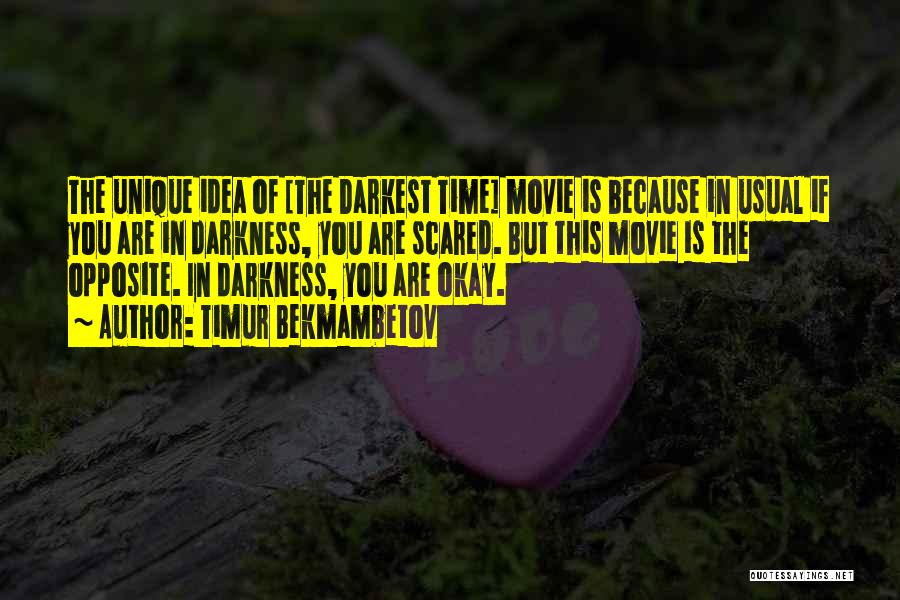 Darkest Movie Quotes By Timur Bekmambetov