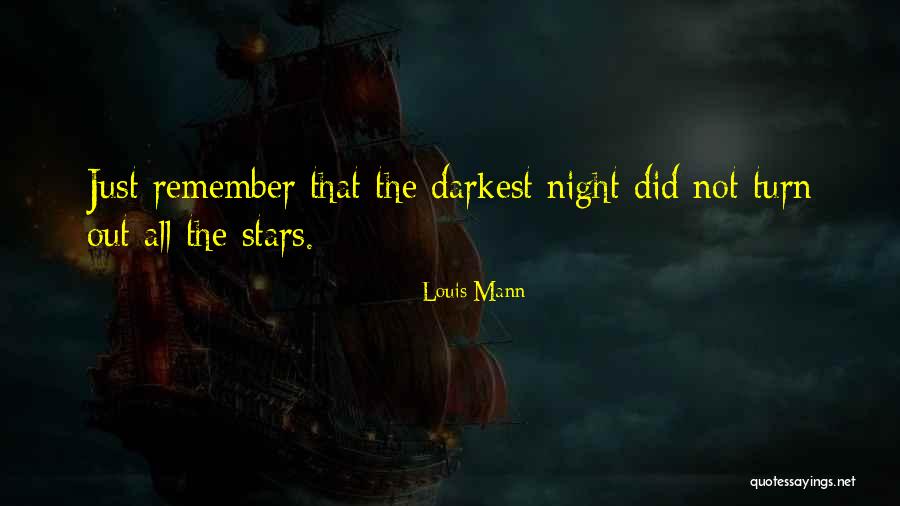 Darkest Night Quotes By Louis Mann Darkest Night Quotes By Louis Mann