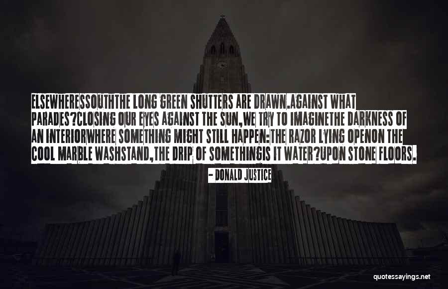 Darkhan Nekhii Quotes By Donald Justice Darkhan Nekhii Quotes By Donald Justice