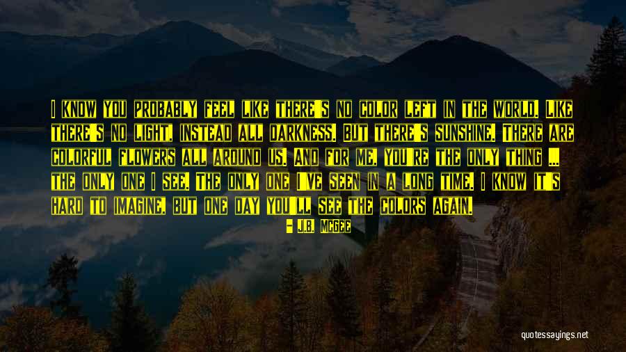 Darkness All Around Quotes By J.B. McGee Darkness All Around Quotes By J.B. McGee