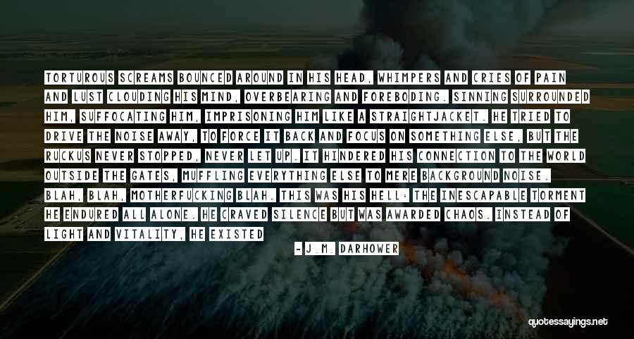 Darkness All Around Quotes By J.M. Darhower Darkness All Around Quotes By J.M. Darhower