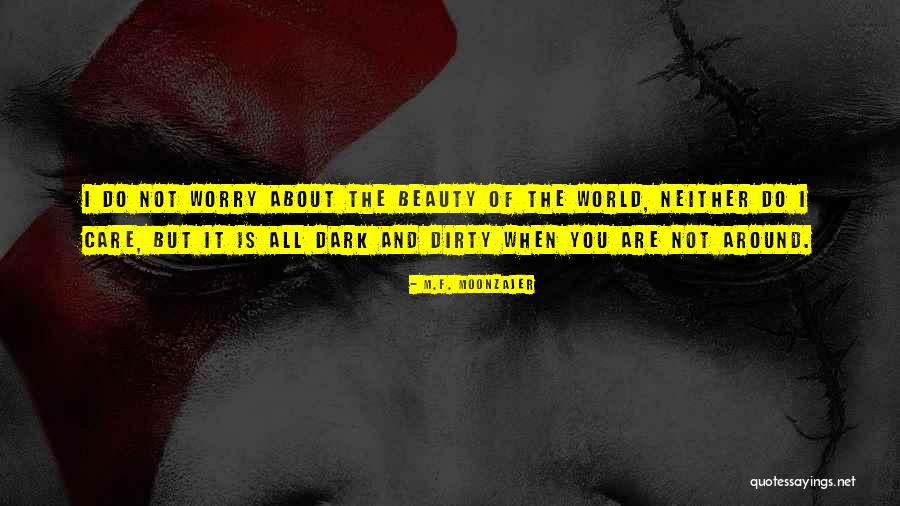 Darkness All Around Quotes By M.F. Moonzajer Darkness All Around Quotes By M.F. Moonzajer