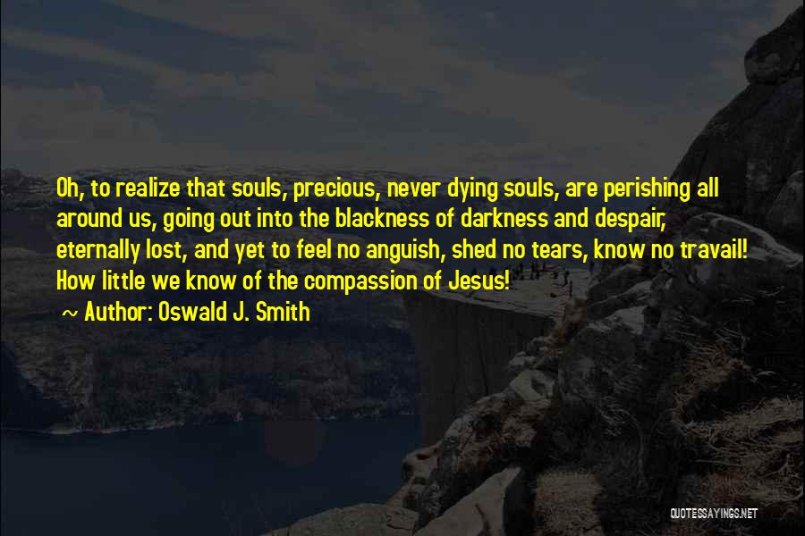 Darkness All Around Quotes By Oswald J. Smith
