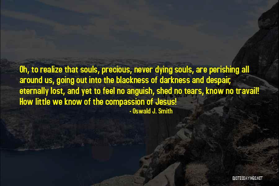 Darkness All Around Quotes By Oswald J. Smith Darkness All Around Quotes By Oswald J. Smith