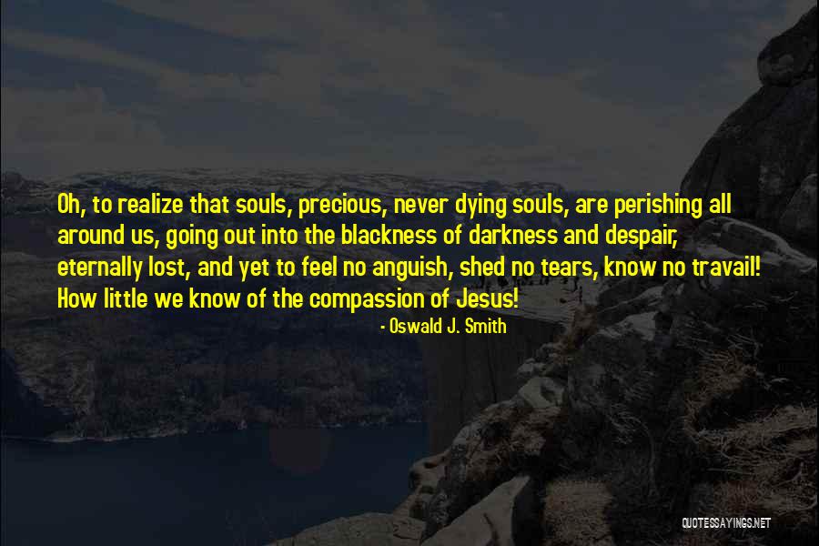 Darkness All Around Quotes By Oswald J. Smith