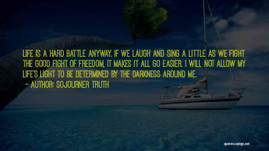 Darkness All Around Quotes By Sojourner Truth