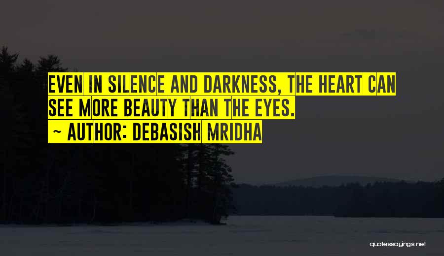 Darkness And Beauty Quotes By Debasish Mridha