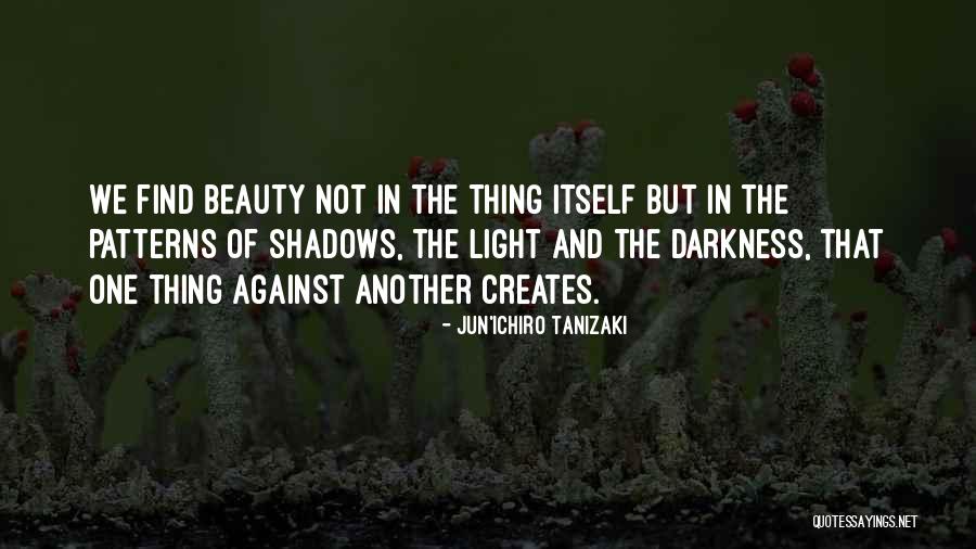 Darkness And Beauty Quotes By Jun'ichiro Tanizaki