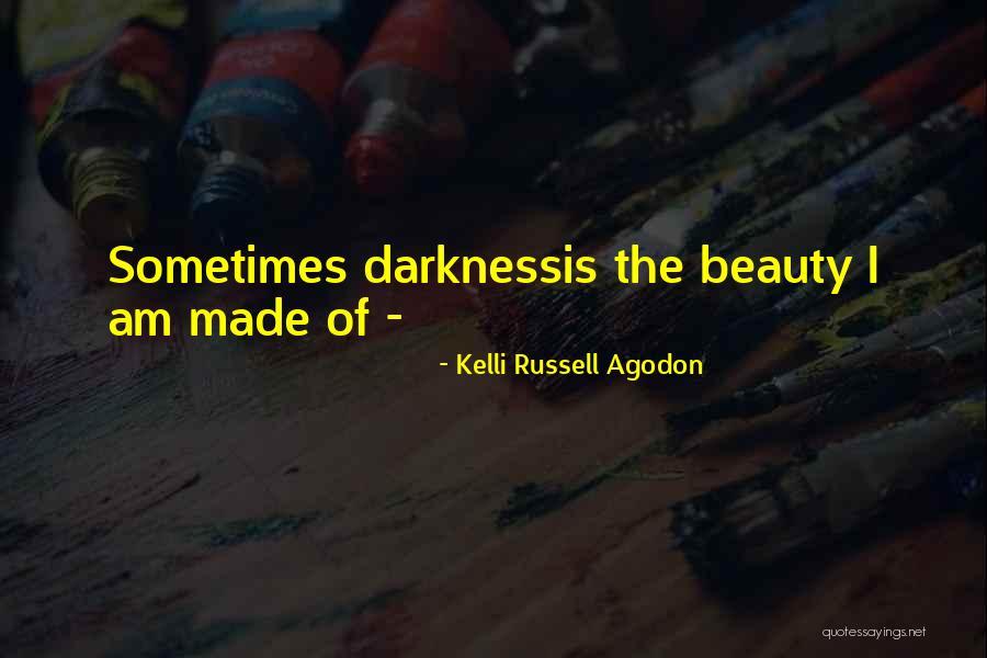 Darkness And Beauty Quotes By Kelli Russell Agodon